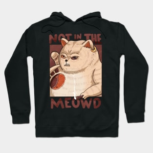 Not in the meowd Hoodie